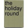 The Holiday Round door Kieran Milne