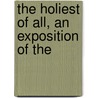 The Holiest Of All, An Exposition Of The by Andrew Murray