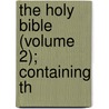 The Holy Bible (Volume 2); Containing Th by Mrs Charles Thomson