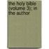 The Holy Bible (Volume 3); In The Author
