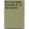 The Holy Bible (Volume 3); In The Author by Christopher Wordsworth