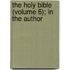 The Holy Bible (Volume 6); In The Author