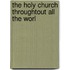 The Holy Church Throughtout All The Worl