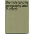 The Holy Land In Geography And In Histor