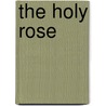 The Holy Rose door Sir Walter Besant