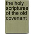 The Holy Scriptures Of The Old Covenant