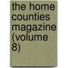 The Home Counties Magazine (Volume 8) door General Books