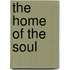 The Home Of The Soul