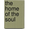 The Home Of The Soul door Charles Wagner