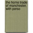 The Home Trade Of Manchester, With Perso