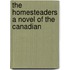 The Homesteaders A Novel Of The Canadian