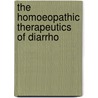 The Homoeopathic Therapeutics Of Diarrho by James Bachelder Bell