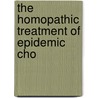 The Homopathic Treatment Of Epidemic Cho door Benjamin Franklin Joslin