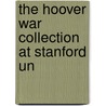 The Hoover War Collection At Stanford Un by Ephraim Douglass Adams