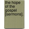 The Hope Of The Gospel [Sermons]. door MacDonald George MacDonald