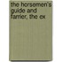 The Horsemen's Guide And Farrier, The Ex