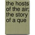 The Hosts Of The Air; The Story Of A Que