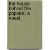 The House Behind The Poplars; A Novel door Mrs J.R. Beckwith