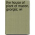 The House Of Plant Of Macon, Georgia; Wi