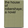 The House Of Robershaye; A Novel door Emma Frances Brooke