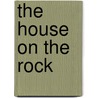 The House On The Rock door Mrs. Henry S. Mackarness
