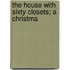 The House With Sixty Closets; A Christma