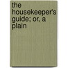 The Housekeeper's Guide; Or, A Plain door Esther Copley