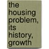 The Housing Problem, Its History, Growth