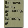 The Howe Family Gathering, At Harmony Gr door Elias Nason