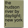The Hudson River By Daylight; New York T door Wallace Bruce