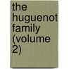 The Huguenot Family (Volume 2) by Sarah Tytler