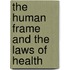 The Human Frame And The Laws Of Health