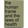 The Human Frame And The Laws Of Health door Edmund Rebmann