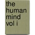 The Human Mind Vol I