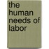 The Human Needs Of Labor