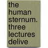 The Human Sternum. Three Lectures Delive door Thomas G. Paterson