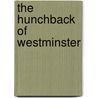 The Hunchback Of Westminster by William Le Queux
