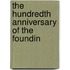 The Hundredth Anniversary Of The Foundin