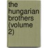 The Hungarian Brothers (Volume 2)
