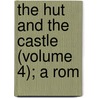 The Hut And The Castle (Volume 4); A Rom by Catherine Cuthbertson