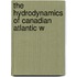 The Hydrodynamics Of Canadian Atlantic W