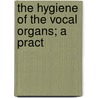 The Hygiene Of The Vocal Organs; A Pract door Sir Morell Mackenzie