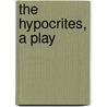 The Hypocrites, A Play door Henry Arthur Jones