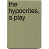 The Hypocrites, A Play by Henry Arthur Jones