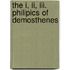 The I, Ii, Iii. Philipics Of Demosthenes
