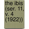 The Ibis (Ser. 11, V. 4 (1922)) door British Ornithologists' Union