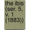 The Ibis (Ser. 5, V. 1 (1883)) door British Ornithologists' Union