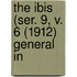 The Ibis (Ser. 9, V. 6 (1912) General In