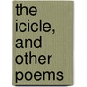 The Icicle, And Other Poems door E.W.B. Rnhielm
