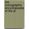 The Iconographic Encyclopeadia Of The Ar door Onbekend